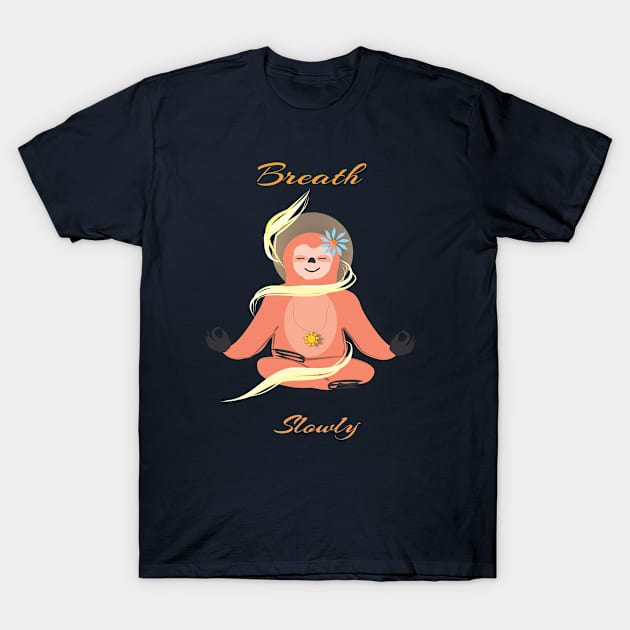 Breath Slowly T-Shirt by Anbu